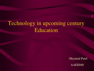Technology in upcoming century Education