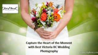 Capture the Heart of the Moment with Best Victoria BC Wedding Photography