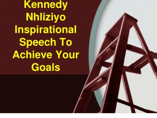 Kennedy Nhliziyo Inspirational Speech To Achieve Your Goals
