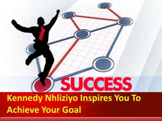 Kennedy Nhliziyo Tells Some Points That You Can Do With Your Motivational Mind