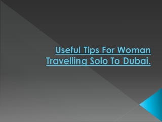 Useful Tips For Woman Travelling Solo To Dubai.