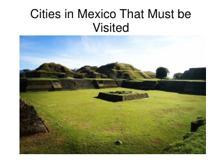 Cities in Mexico That Must be Visited