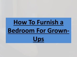 How To Furnish a Bedroom For Grown-Ups