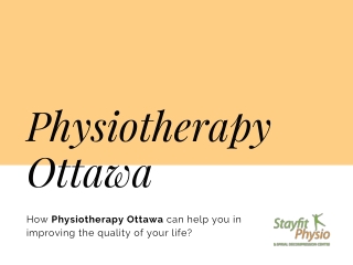 How Physiotherapy Ottawa can help you in improving the quality of your life