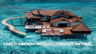 5 Rules to make before renting a beach house with your friends