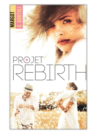 [PDF] Free Download Projet Rebirth By Margot D. Bortoli