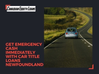 Getting Emergency Cash Immediately With Car Title Loans Newfoundland