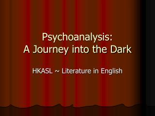 Psychoanalysis: A Journey into the Dark
