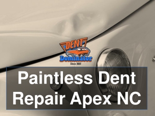 Looking for a Paintless Dent Repair Apex, NC? Contact Dent Dominator!