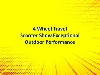 4 Wheel Travel Scooters Show Exceptional Outdoor Performance