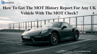 How To Get The MOT History Report For Any UK Vehicle With The MOT Check?