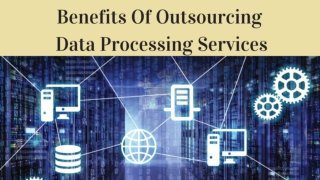 Benefits of Outsourcing Data Processing Services