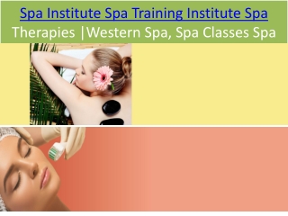 Spa Institute Spa Training Institute Spa Therapies |Western Spa, Spa Classes Spa Training.