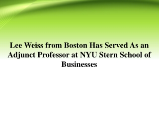 Lee Weiss from Boston Has Served As an Adjunct Professor at NYU Stern School of Businesses