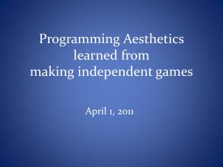 Programming Aesthetics learned from making independent games