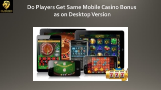 Do Players Get Same Mobile Casino Bonus as On Desktop Version