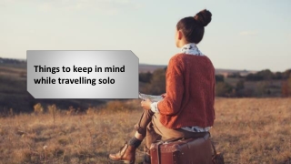 Things to keep in mind while travelling solo