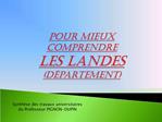 Pour mieux comprendre les Landes D partement