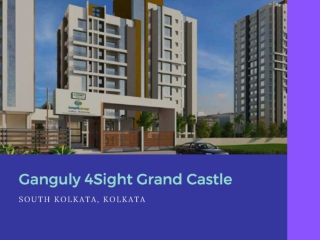 Ganguly 4Sight Grand Castle, South Kolkata