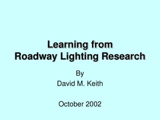 Learning from Roadway Lighting Research