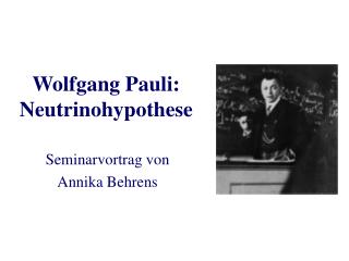 Wolfgang Pauli: Neutrinohypothese