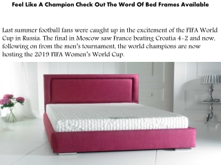 Feel Like A Champion Check Out The Word Of Bed Frames Available