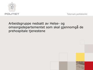 Arbeidsgruppe nedsatt av Helse- og omsorgsdepartementet som skal gjennomgå de prehospitale tjenestene