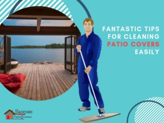 Fantastic Tips for Cleaning Patio Covers Easily