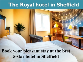 Book your pleasant stay at the best 5-star hotel in Sheffield