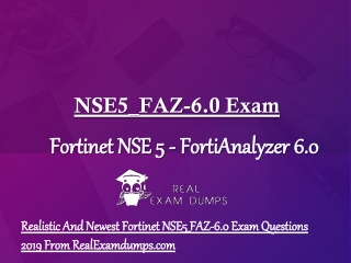Realistic And Newest Fortinet NSE5_FAZ-6.0 Exam Questions 2019 From RealExamdumps.com