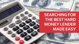 Searching for the best hard money lender made easy