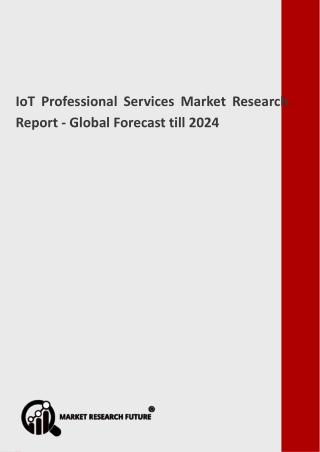 IoT Professional Services Market 2019-2024: Industry analysis and forecast