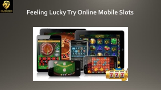 Feeling Lucky Try Online Mobile Slots