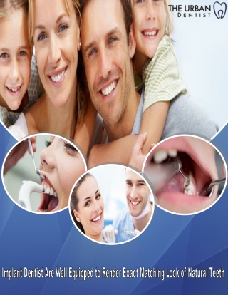 Implant Dentist Are Well Equipped to Render Exact Matching Look of Natural Teeth