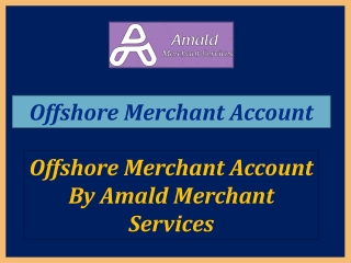 Get Offshore Merchant Account for maintaining transaction