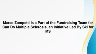 Marco Zompetti Is a Part of the Fundraising Team for Can Do Multiple Sclerosis, an Initiative Led By Ski for MS