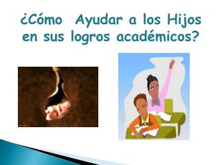 ¿Cómo Ayudar a los Hijos en sus logros académicos?