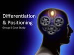 Differentiation Positioning Group 5 Case Study