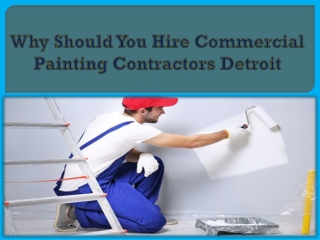 Why Should You Hire Commercial Painting Contractors Detroit