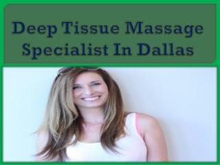 Deep Tissue Massage Specialist In Dallas