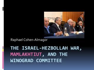 The Israel-Hezbollah War, Mamlakhtiut , and the Winograd Committee