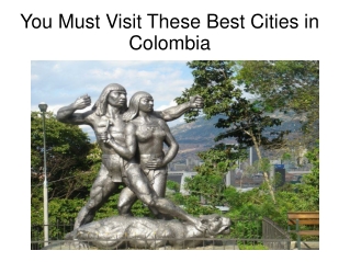 Visit The Most Beautiful Cities In Colombia