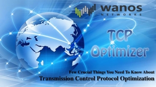 Few Crucial Things You Need To Know About Transmission Control Protocol Optimization