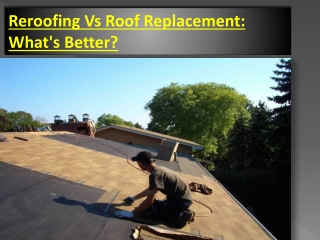 Reroofing Vs Roof Replacement: What's Better?