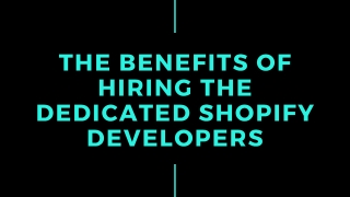 Advantages Of Hiring The Dedicated Shopify Developers