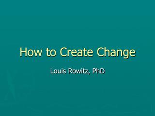 How to Create Change