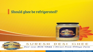 Should ghee be refrigerated?