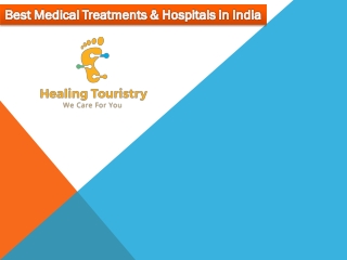Best Medical Treatments and Hospitals in India Healing Touristry