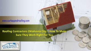 Roofing Contractors Oklahoma City – How To Make Sure They Work Right For You