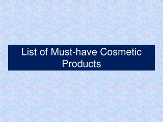 List of Must-have Cosmetic Products